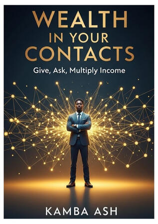 Wealth in Your Contacts: Ask, Give, Multiply Income